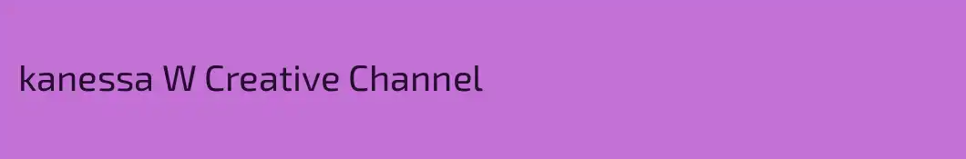 kanessa W Creative Channel